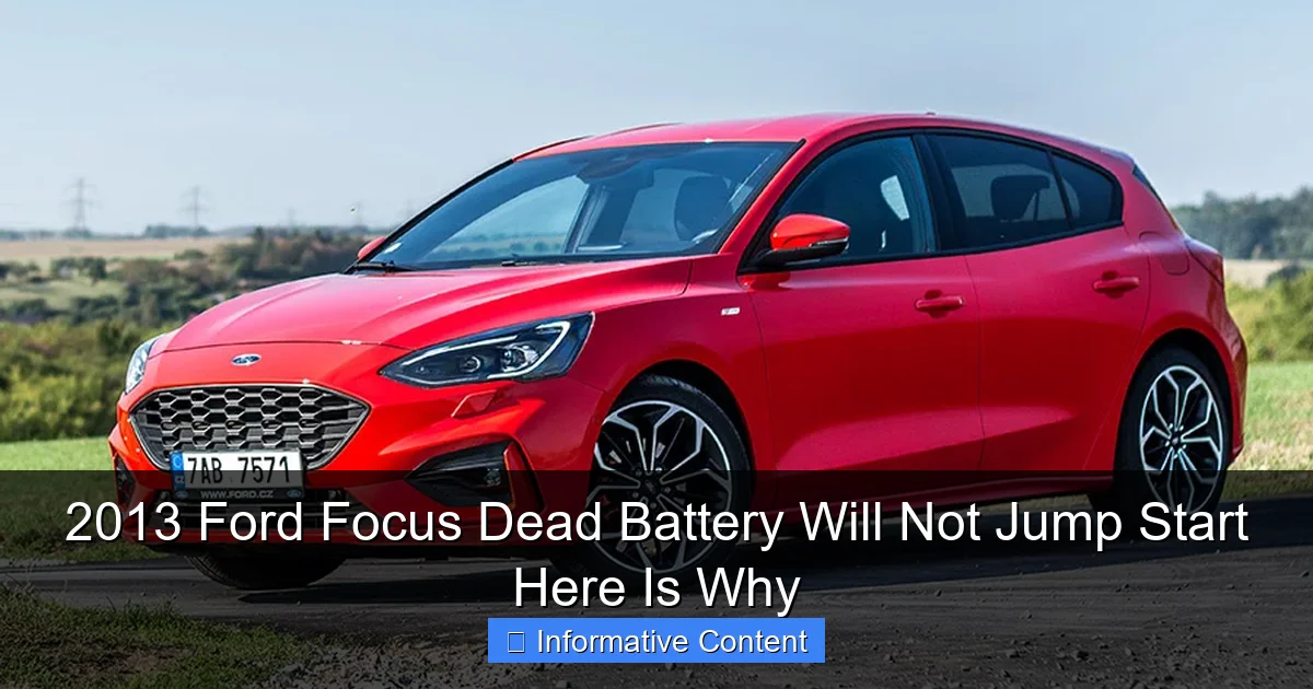 2013 Ford Focus Dead Battery Will Not Jump Start Here Is Why