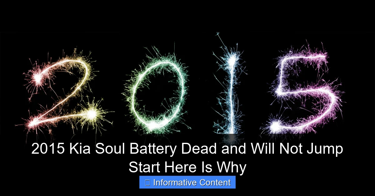 2015 Kia Soul Battery Dead and Will Not Jump Start Here Is Why