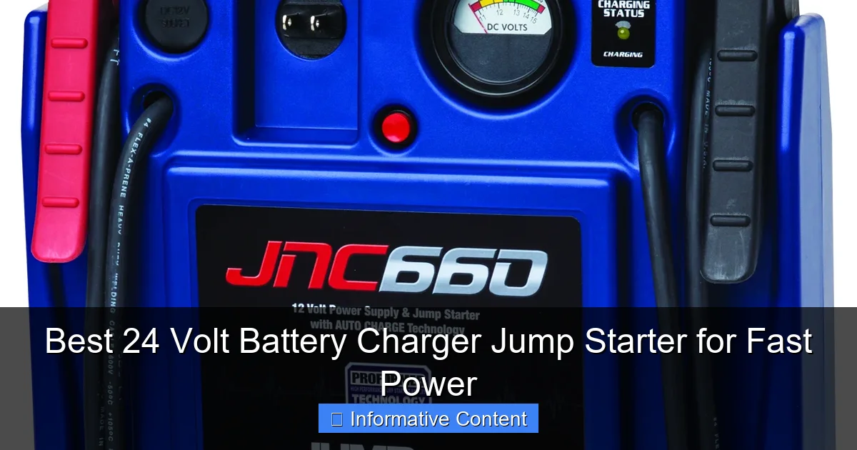 Best 24 Volt Battery Charger Jump Starter for Fast Power
