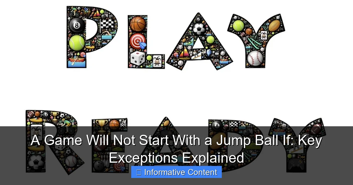 A Game Will Not Start With a Jump Ball If: Key Exceptions Explained