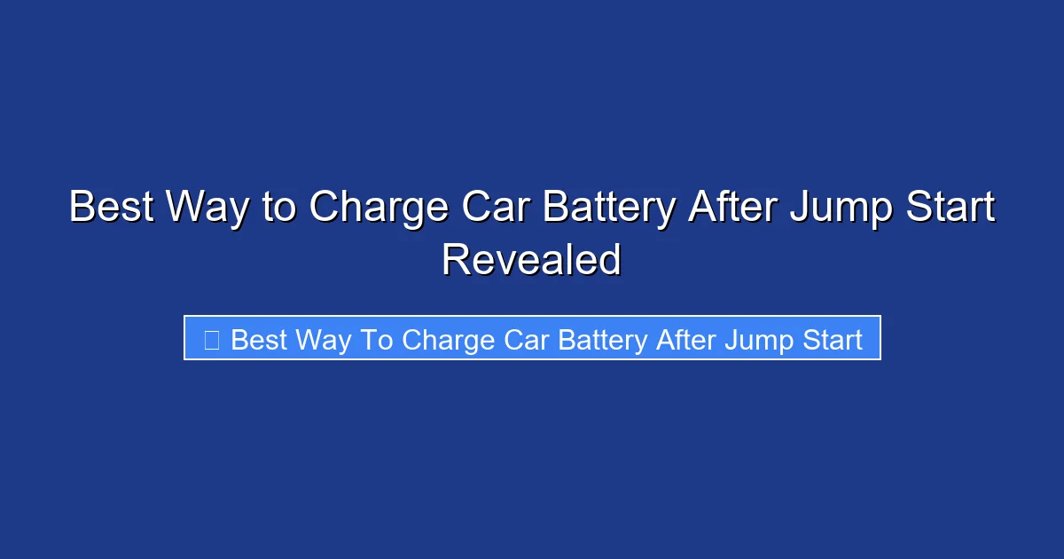 Best Way to Charge Car Battery After Jump Start Revealed