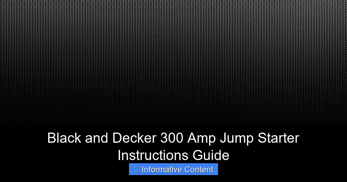 Black and Decker 300 Amp Jump Starter Instructions Guide