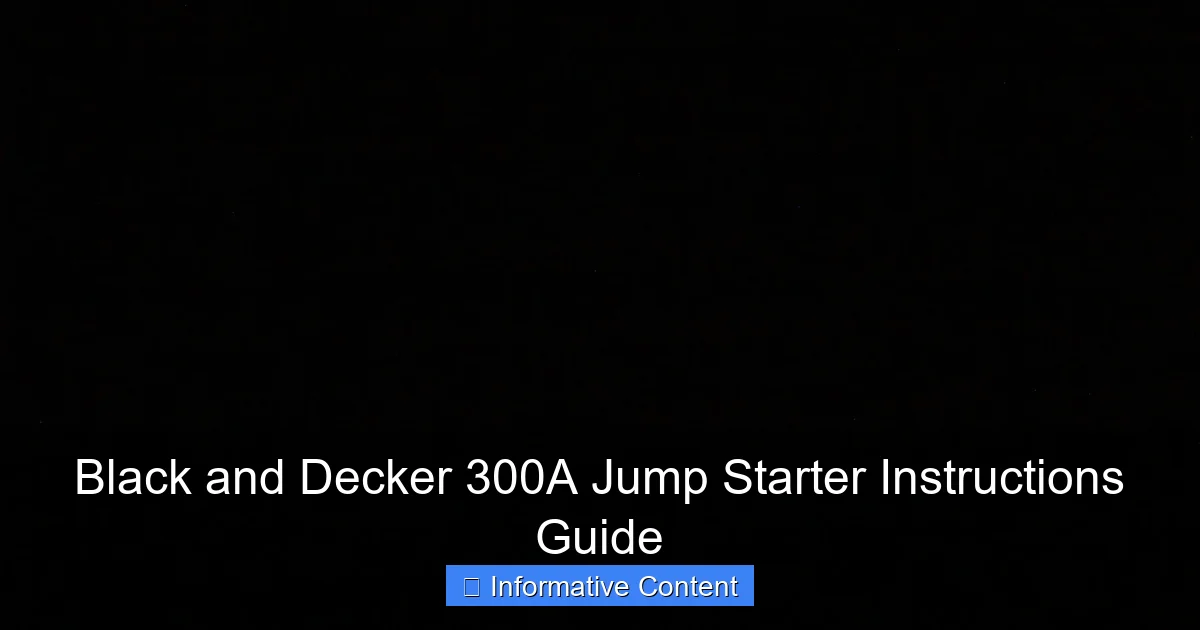 Black and Decker 300A Jump Starter Instructions Guide