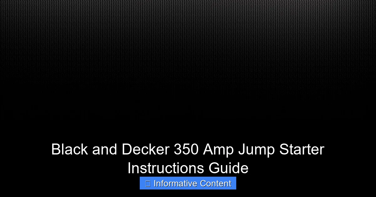 Black and Decker 350 Amp Jump Starter Instructions Guide