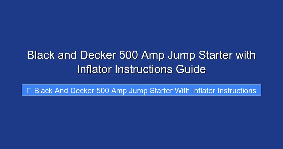 Black and Decker 500 Amp Jump Starter with Inflator Instructions Guide