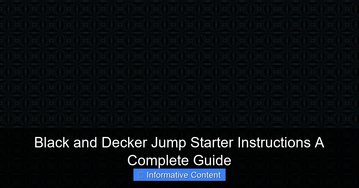 Black and Decker Jump Starter Instructions A Complete Guide