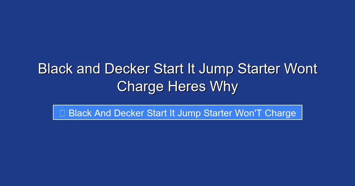 Black and Decker Start It Jump Starter Wont Charge Heres Why