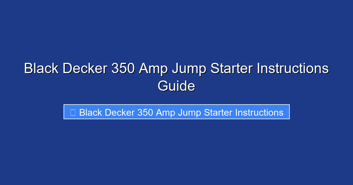 Black Decker 350 Amp Jump Starter Instructions Guide