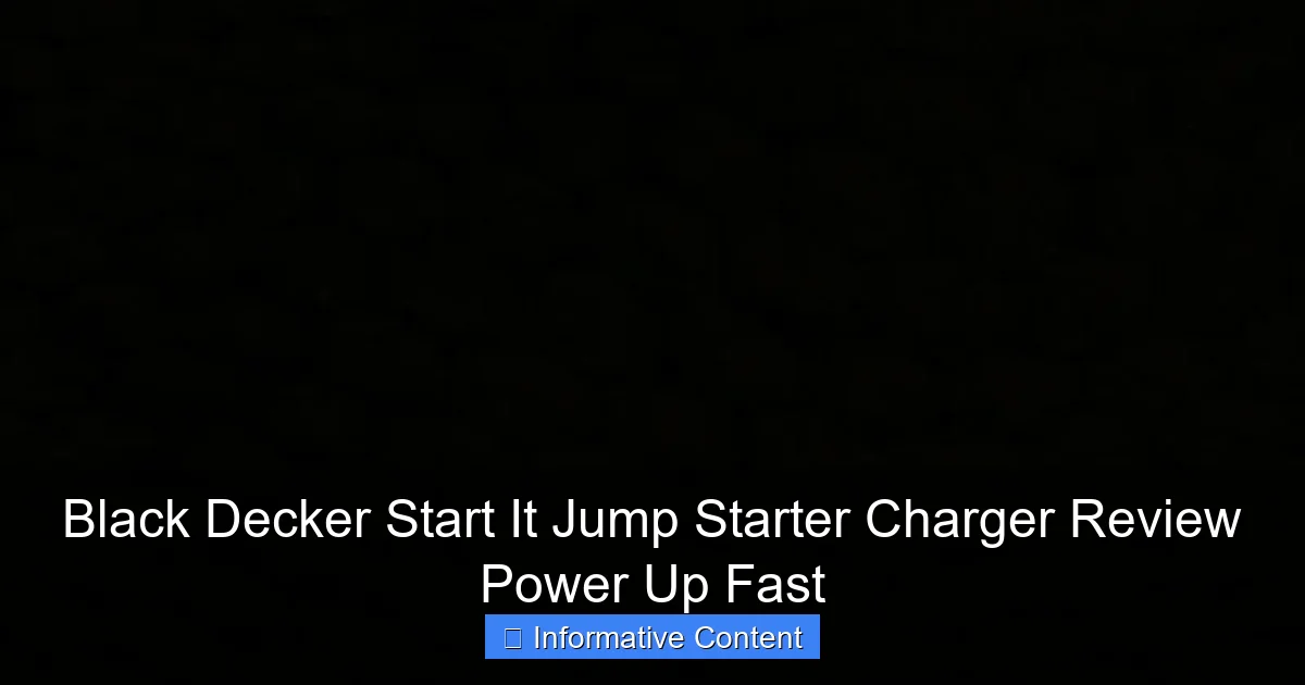 Black Decker Start It Jump Starter Charger Review Power Up Fast