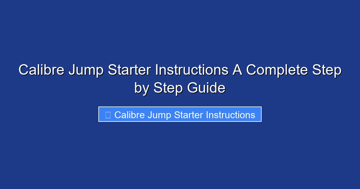 Calibre Jump Starter Instructions A Complete Step by Step Guide