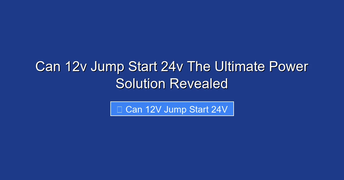 Can 12v Jump Start 24v The Ultimate Power Solution Revealed