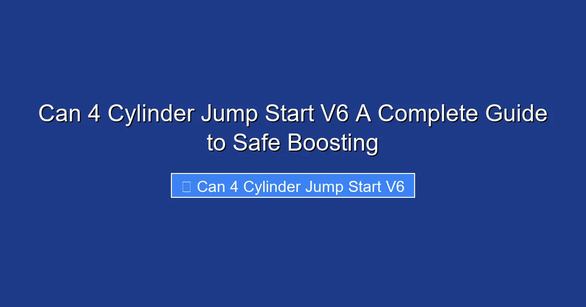 Can 4 Cylinder Jump Start V6 A Complete Guide to Safe Boosting