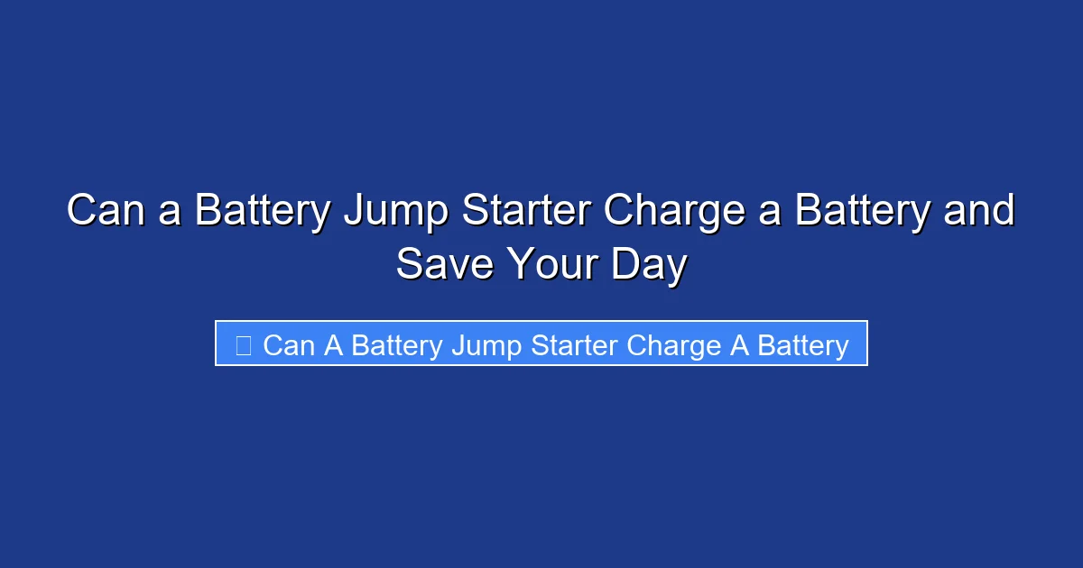 Can a Battery Jump Starter Charge a Battery and Save Your Day