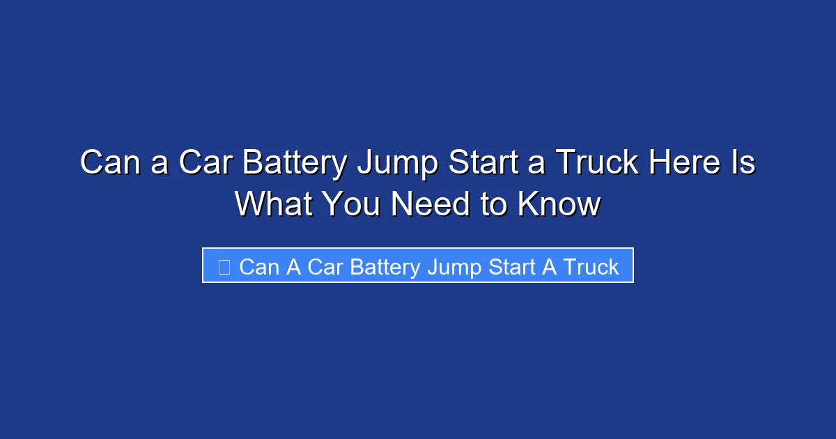 Can a Car Battery Jump Start a Truck Here Is What You Need to Know