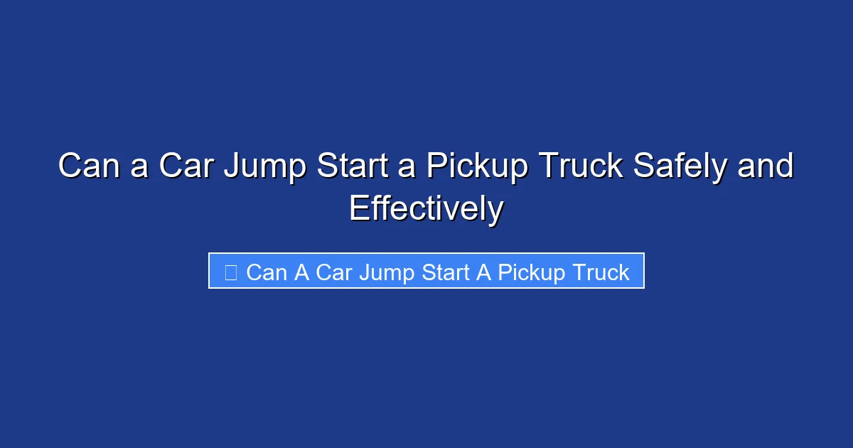 Can a Car Jump Start a Pickup Truck Safely and Effectively