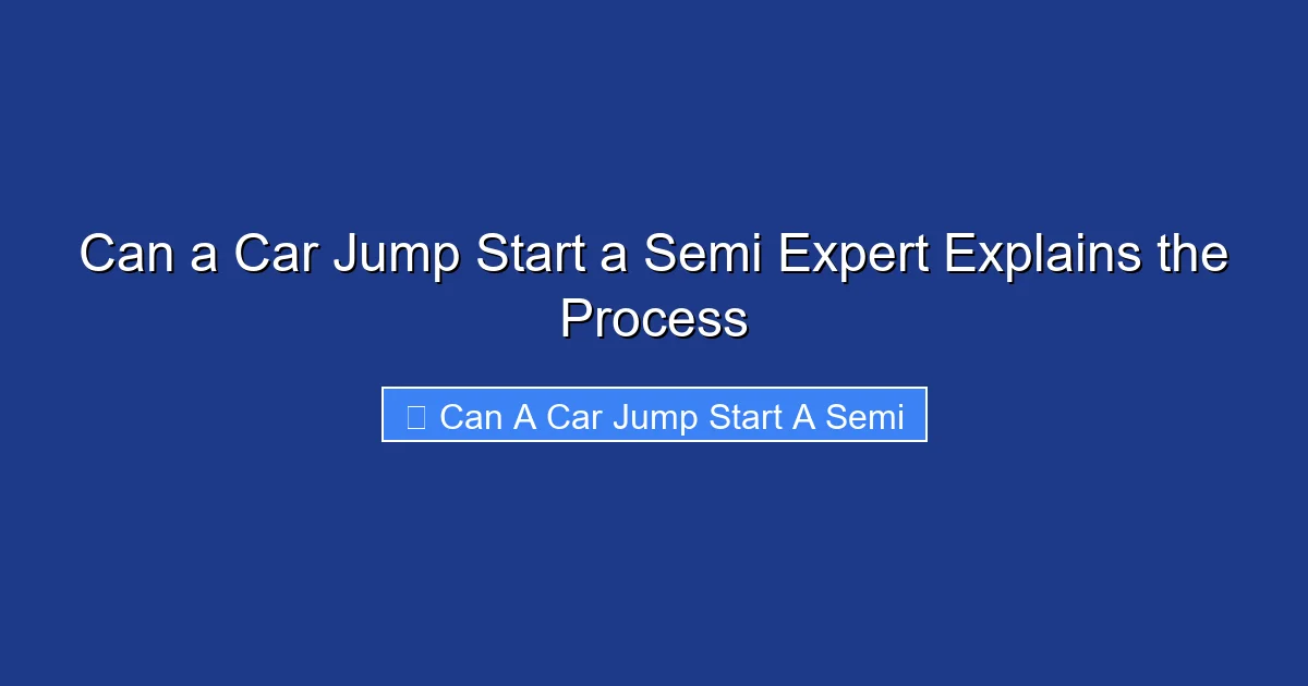 Can a Car Jump Start a Semi Expert Explains the Process
