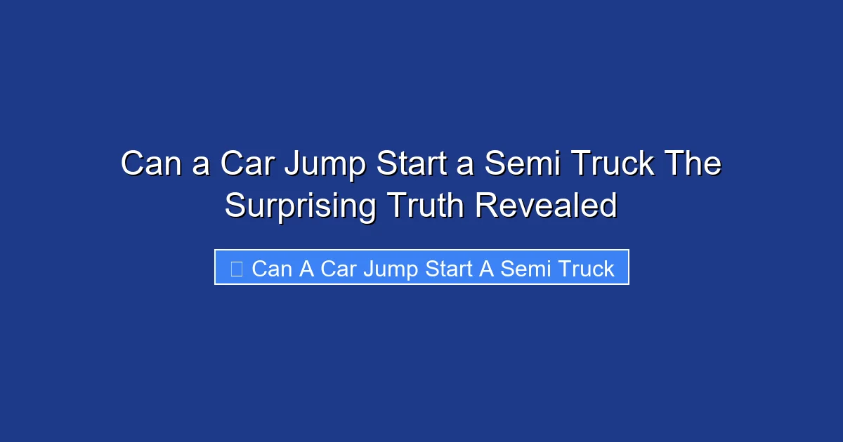 Can a Car Jump Start a Semi Truck The Surprising Truth Revealed