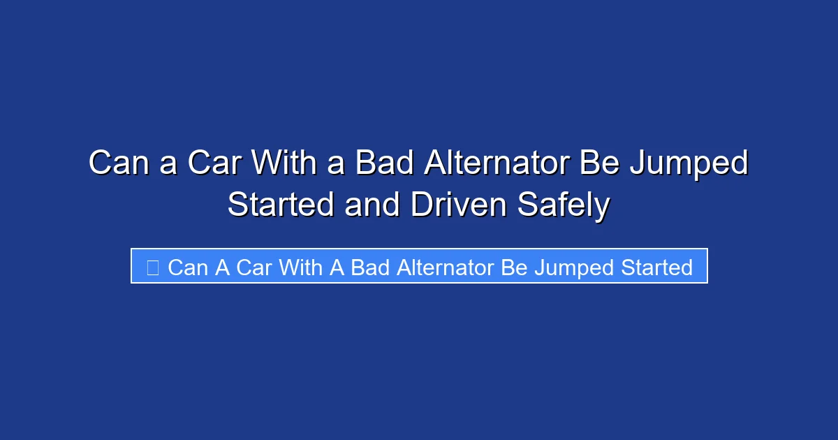 Can a Car With a Bad Alternator Be Jumped Started and Driven Safely