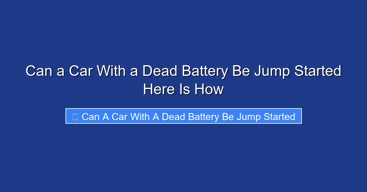 Can a Car With a Dead Battery Be Jump Started Here Is How