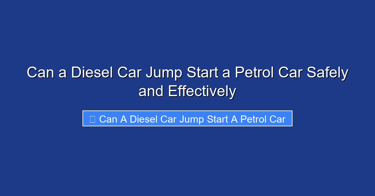 Can a Diesel Car Jump Start a Petrol Car Safely and Effectively
