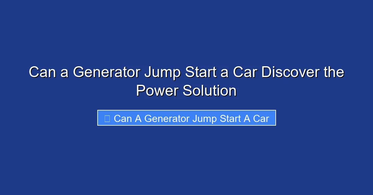 Can a Generator Jump Start a Car Discover the Power Solution