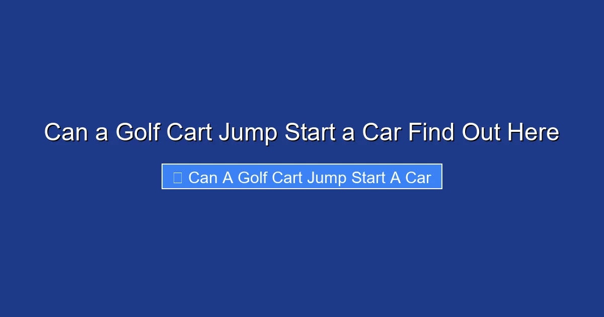 Can a Golf Cart Jump Start a Car Find Out Here