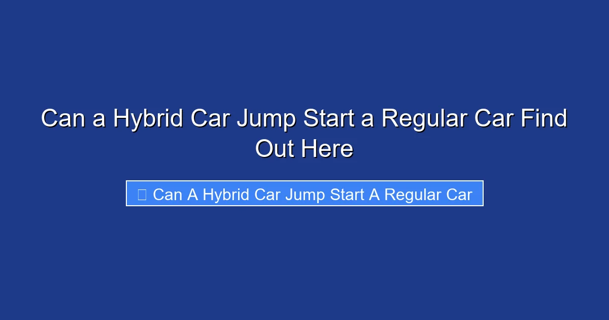 Can a Hybrid Car Jump Start a Regular Car Find Out Here