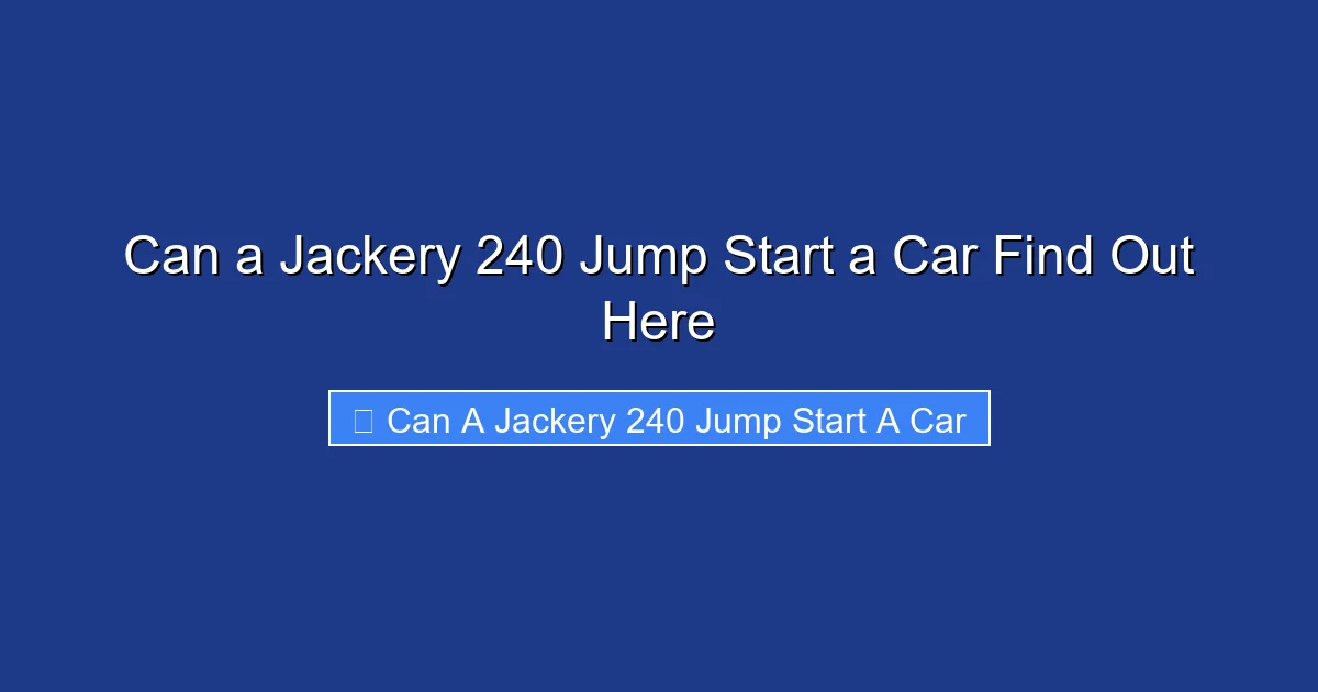 Can a Jackery 240 Jump Start a Car Find Out Here