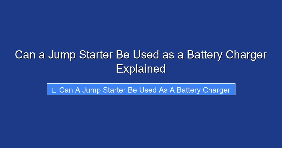 Can a Jump Starter Be Used as a Battery Charger Explained