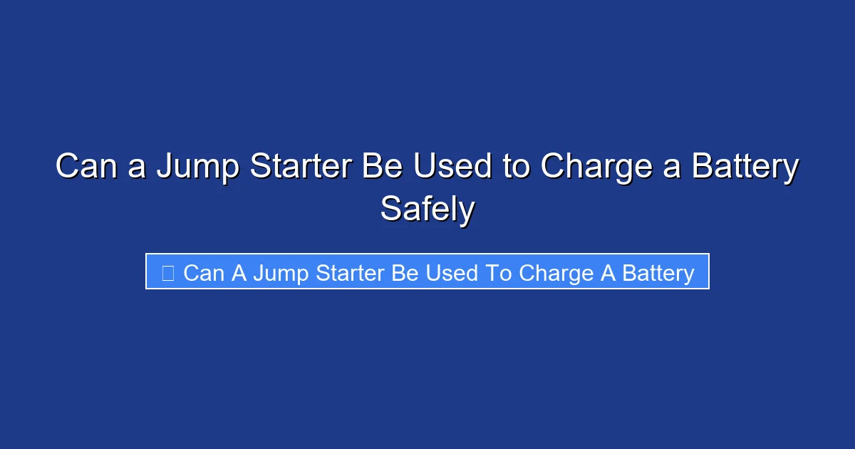Can a Jump Starter Be Used to Charge a Battery Safely