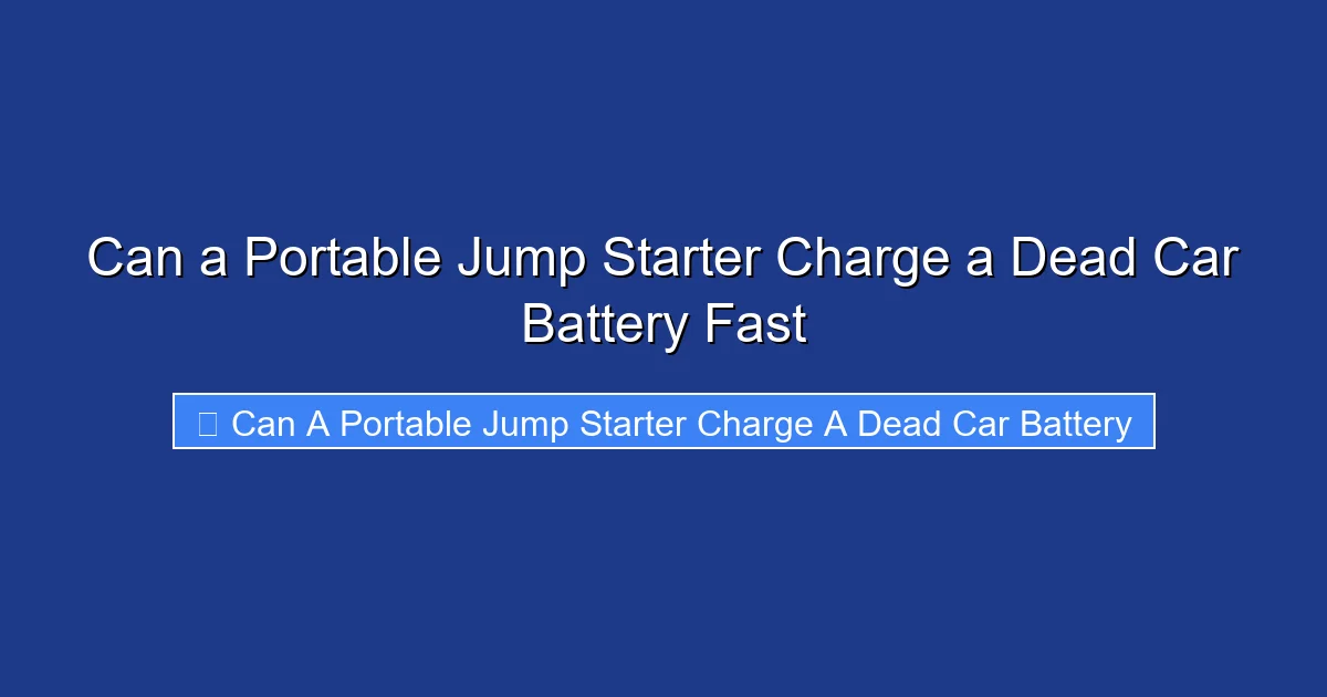 Can a Portable Jump Starter Charge a Dead Car Battery Fast