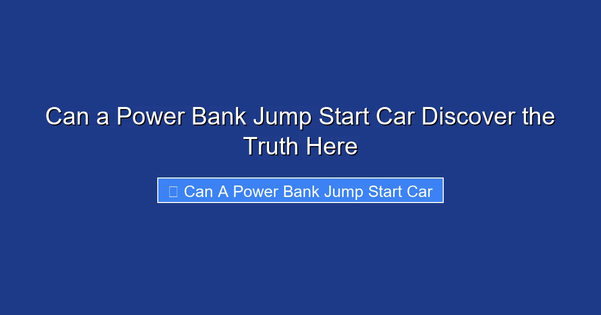 Can a Power Bank Jump Start Car Discover the Truth Here