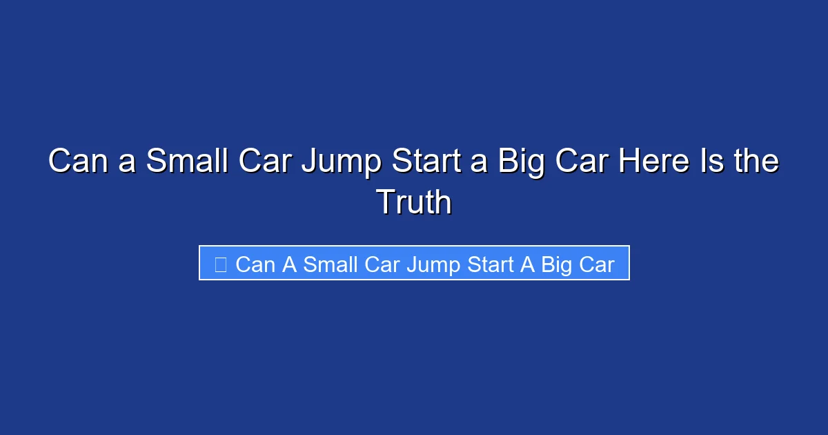 Can a Small Car Jump Start a Big Car Here Is the Truth