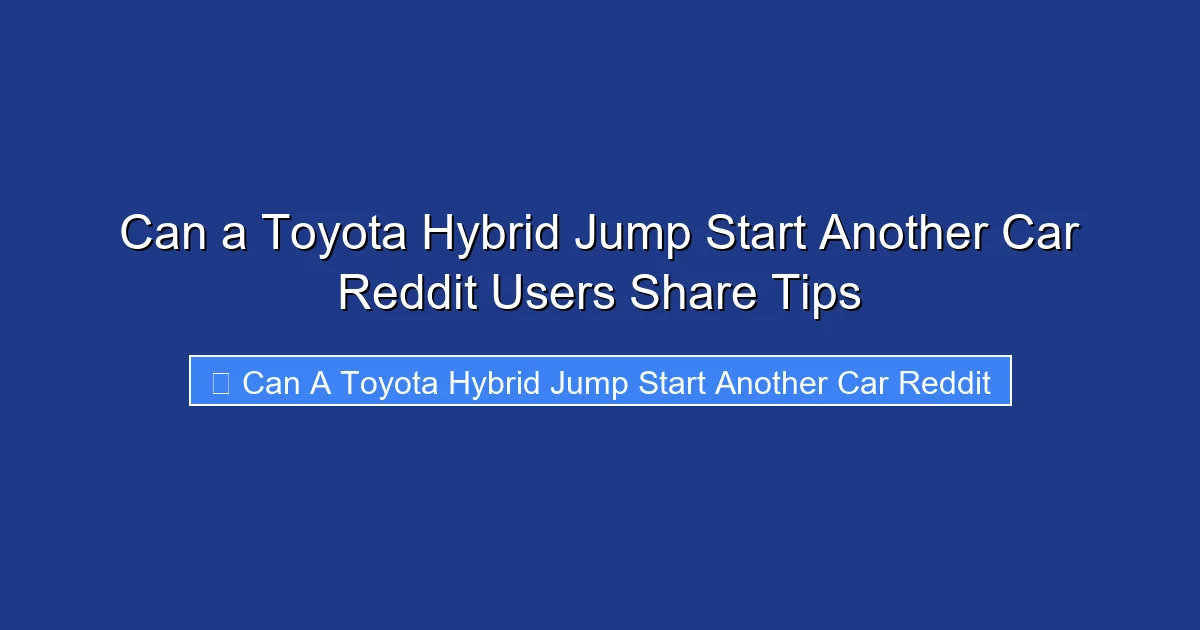 Can a Toyota Hybrid Jump Start Another Car Reddit Users Share Tips