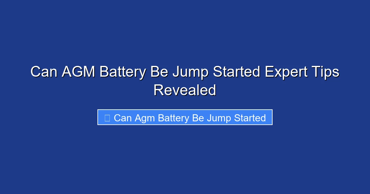 Can AGM Battery Be Jump Started Expert Tips Revealed