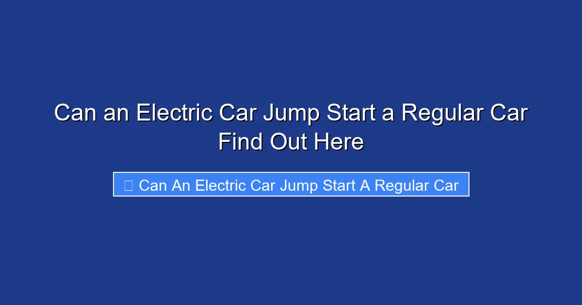 Can an Electric Car Jump Start a Regular Car Find Out Here
