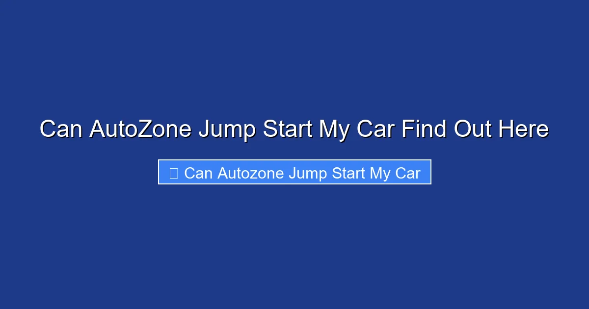 Can AutoZone Jump Start My Car Find Out Here