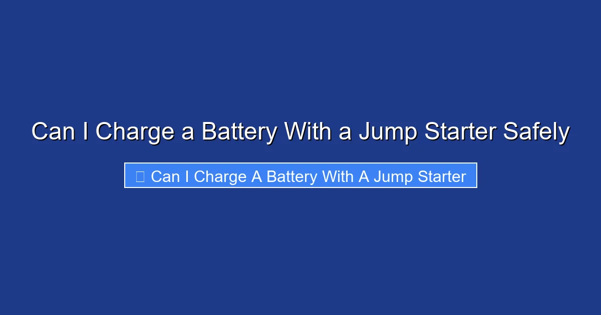 Can I Charge a Battery With a Jump Starter Safely