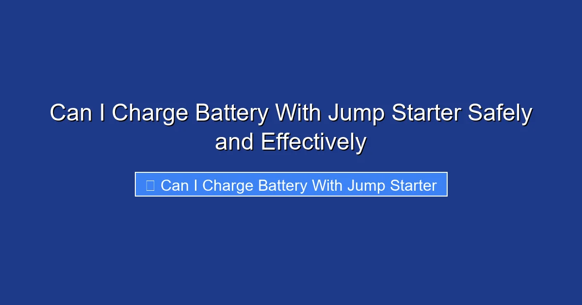 Can I Charge Battery With Jump Starter Safely and Effectively