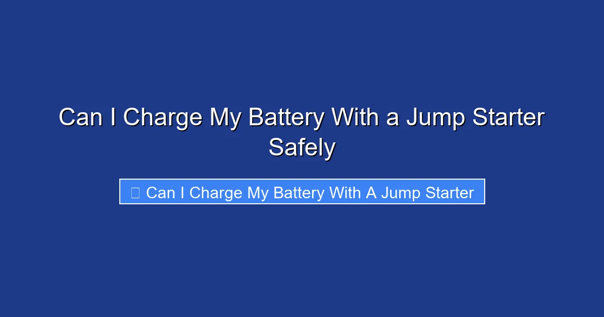 Can I Charge My Battery With a Jump Starter Safely