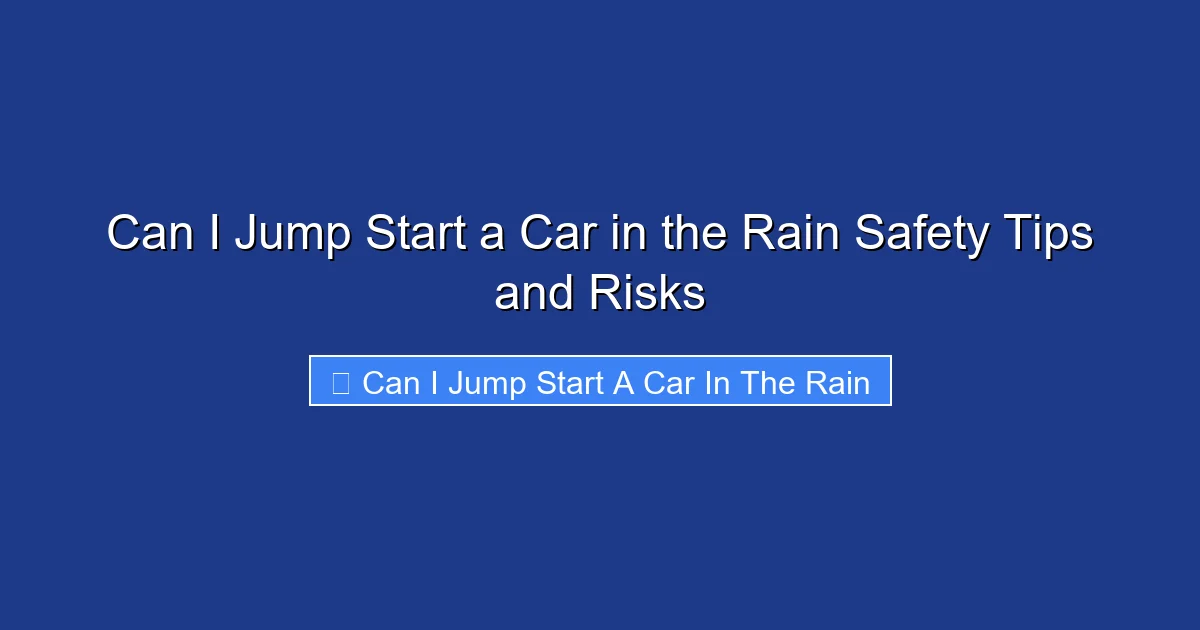 Can I Jump Start a Car in the Rain Safety Tips and Risks