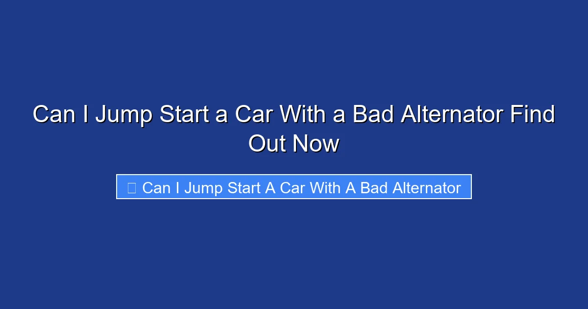Can I Jump Start a Car With a Bad Alternator Find Out Now