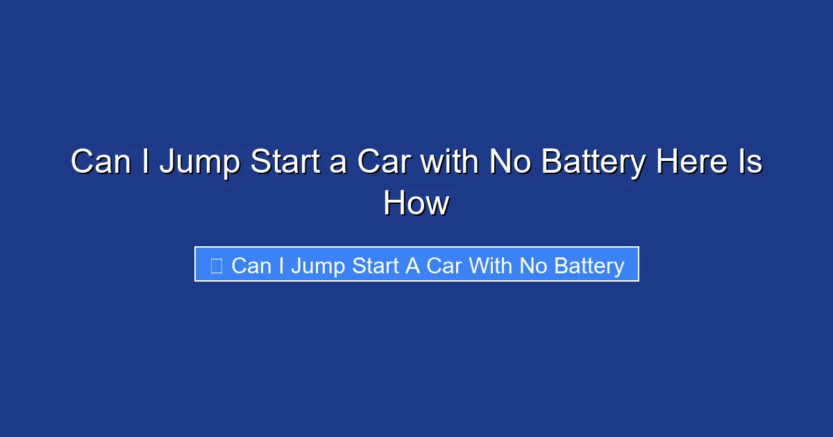 Can I Jump Start a Car with No Battery Here Is How