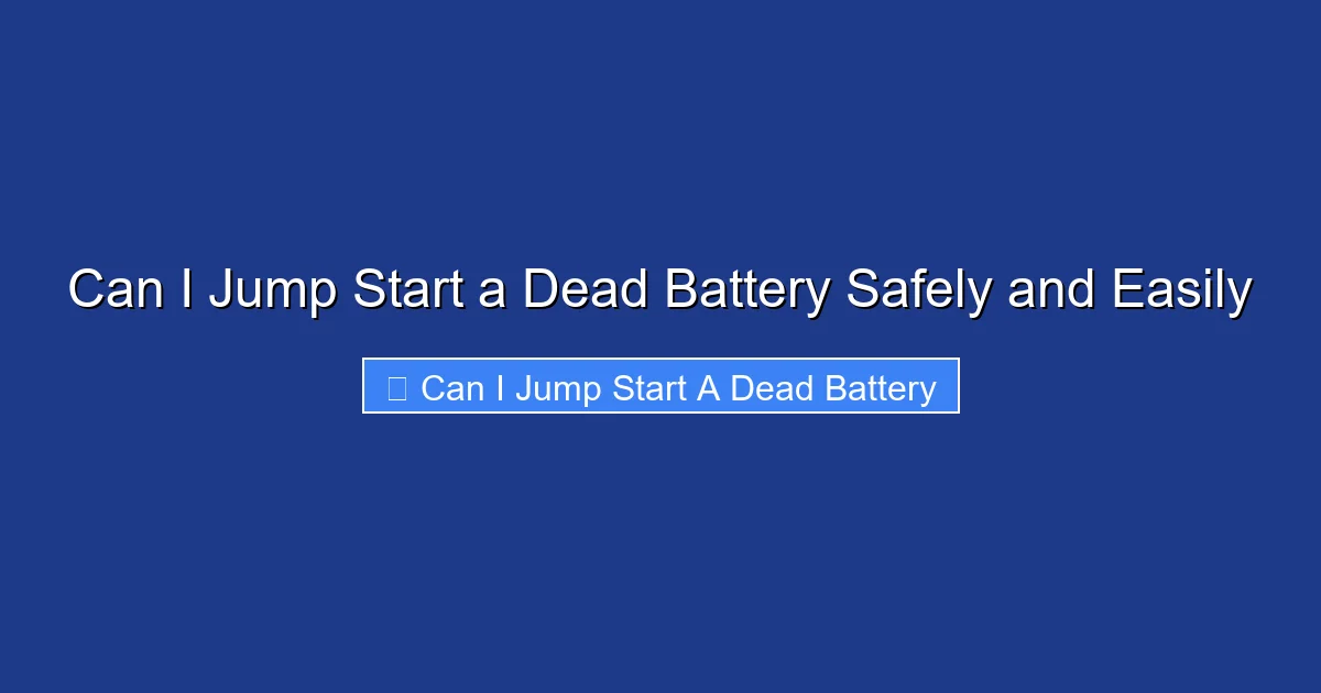 Can I Jump Start a Dead Battery Safely and Easily