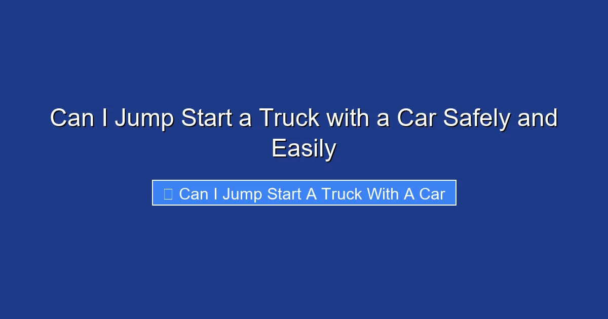 Can I Jump Start a Truck with a Car Safely and Easily