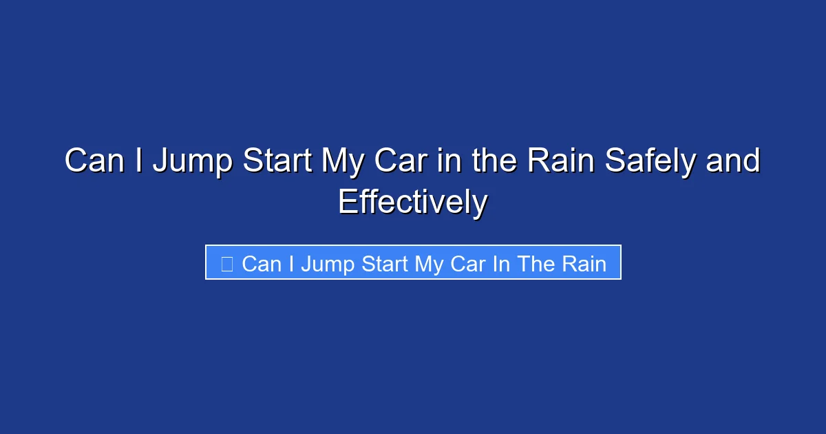 Can I Jump Start My Car in the Rain Safely and Effectively