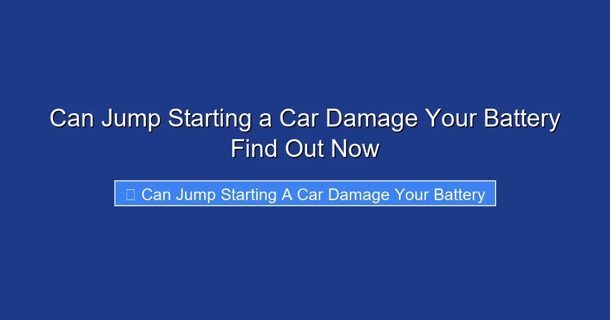 Can Jump Starting a Car Damage Your Battery Find Out Now