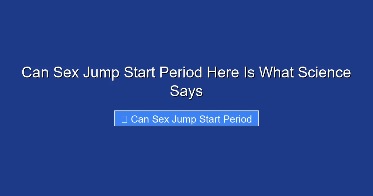 Can Sex Jump Start Period Here Is What Science Says