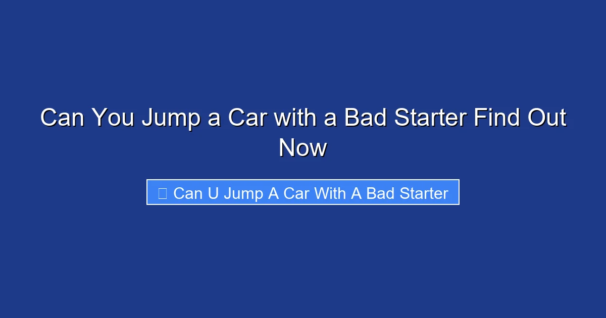 Can You Jump a Car with a Bad Starter Find Out Now