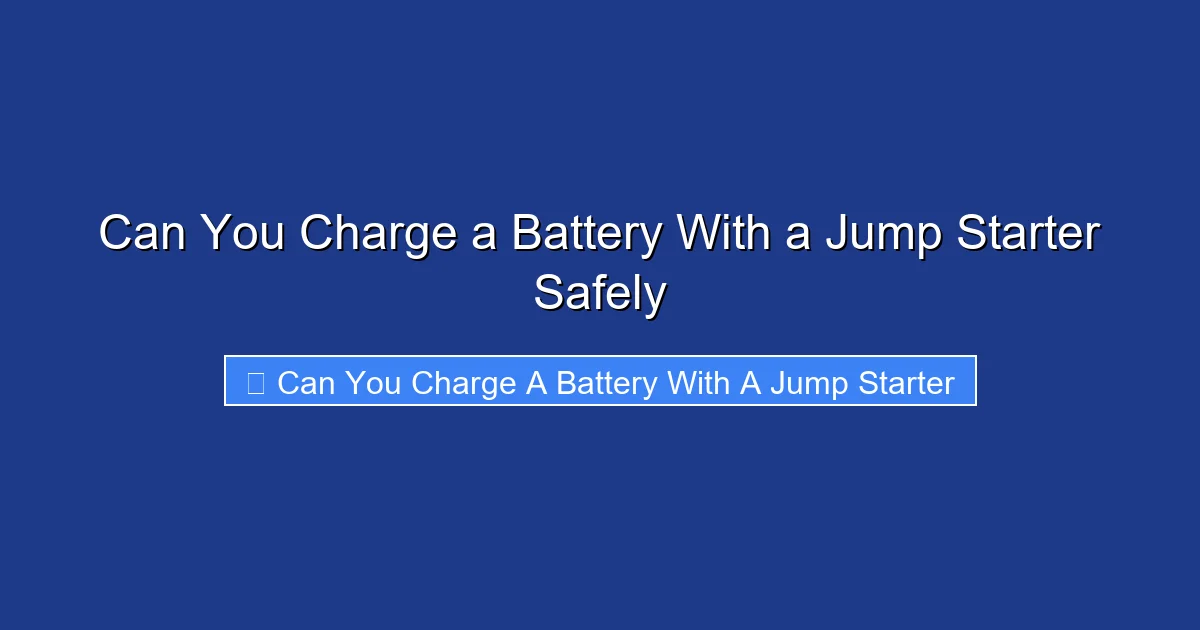 Can You Charge a Battery With a Jump Starter Safely